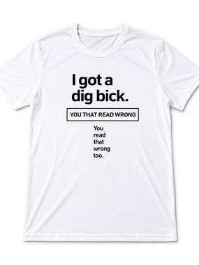 White Graphic Crewneck Men's T-Shirt - 'I got a dig bick.'
